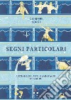 Segni particolari: Astrologia, miti e sabotaggi in amore. E-book. Formato EPUB ebook di Giuseppe Sorgi