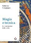 Magia e tecnica: La ricostruzione della realtà. E-book. Formato EPUB ebook di Federico Campagna