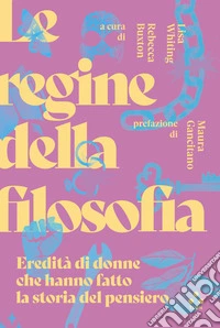 Le regine della filosofia: Eredità di donne che hanno fatto la storia del pensiero. E-book. Formato EPUB ebook