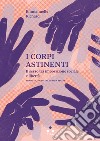 I corpi astinenti: Il sesso tra imposizione sociale e libertà. E-book. Formato EPUB ebook