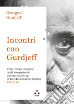 Incontri con Gurdjieff: Trascrizione integrale degli insegnamenti trasmessi a Parigi in rue des Colonels-Renard 1941-1946. E-book. Formato EPUB ebook