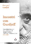 Incontri con Gurdjieff: Trascrizione integrale degli insegnamenti trasmessi a Parigi in rue des Colonels-Renard 1941-1946. E-book. Formato EPUB ebook