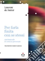 Per farla finita con se stessi: Antimanuale di crescita personale. E-book. Formato EPUB ebook