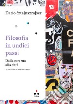 Filosofia in undici passi: Dalla caverna alla città. E-book. Formato EPUB ebook