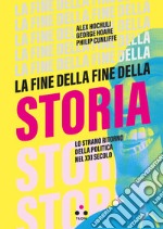 La fine della fine della storia: Lo strano ritorno della politica nel XXI secolo. E-book. Formato EPUB ebook