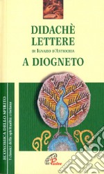 Didachè. Lettere di Ignazio d'Antiochia. A Diogneto. E-book. Formato PDF ebook