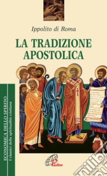 La tradizione apostolica. E-book. Formato PDF ebook di Ippolito (sant')