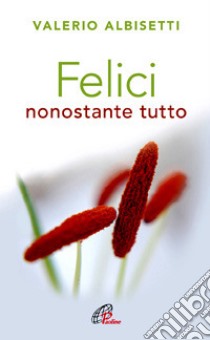 Felici nonostante tutto. E-book. Formato PDF ebook di Albisetti Valerio