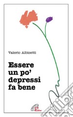 Essere un po' depressi fa bene. E-book. Formato EPUB ebook