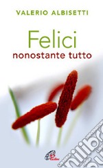 Felici nonostante tutto. E-book. Formato EPUB ebook