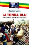 La tenda blu. In Etiopia con le armi della solidarietà. E-book. Formato PDF ebook