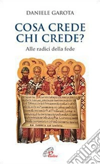 Cosa crede chi crede? Alle radici della fede. E-book. Formato PDF ebook