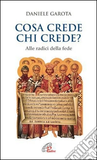 Cosa crede chi crede? Alle radici della fede. E-book. Formato EPUB ebook