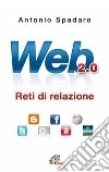 Web 2.0. Reti di relazione. E-book. Formato EPUB ebook di Spadaro Antonio