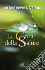 La cura della salute. E-book. Formato PDF ebook