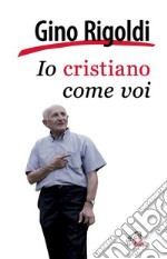 Io cristiano come voi. E-book. Formato PDF ebook