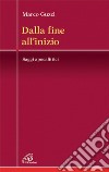 Dalla fine all'inizio. Saggi apocalittici. E-book. Formato PDF ebook di Marco Guzzi