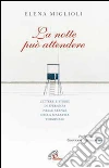 La Notte può attendere. Lettere e storie di speranza nelle stanze dalla malattia terminale. E-book. Formato EPUB ebook di Miglioli Elena