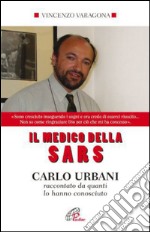 Il medico della SARS. Carlo Urbani raccontato da quanti lo hanno conosciuto. E-book. Formato PDF ebook