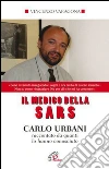 Il medico della SARS. Carlo Urbani raccontato da quanti lo hanno conosciuto. E-book. Formato EPUB ebook di Vincenzo Varagona
