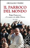 Il parroco del mondo. Papa Francesco e le nuove vie della Chiesa. Gli inizi. E-book. Formato EPUB ebook di Giuliano Vigini