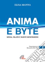 Anima e byte. Media, valori e nuove generazioni. E-book. Formato PDF ebook