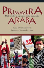 Primavera araba. Dalle rivolte a un nuovo patto nazionale. E-book. Formato PDF