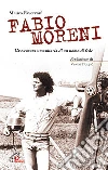 Fabio Moreni. L'avventura umanitaria di un uomo di fede. E-book. Formato PDF ebook di Mauro Faverzani