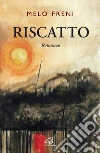 Riscatto. E-book. Formato EPUB ebook di Melo Freni