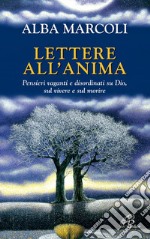 Lettere all'anima. Pensieri vaganti e disordinati su Dio, sul vivere e sul morire. E-book. Formato PDF ebook