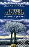 Lettere all'anima. Pensieri vaganti e disordinati su Dio, sul vivere e sul morire. E-book. Formato PDF ebook di Alba Marcoli