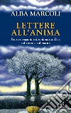 Lettere all'anima. Pensieri vaganti e disordinati su Dio, sul vivere e sul morire. E-book. Formato EPUB ebook