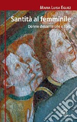 Santità al femminile. Donne determinate e forti. E-book. Formato PDF ebook