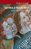 Santità al femminile. Donne determinate e forti. E-book. Formato EPUB ebook di M. Luisa Eguez