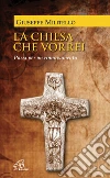 La Chiesa che vorrei. Passi per un rinnovamento. E-book. Formato EPUB ebook di Giuseppe Militello