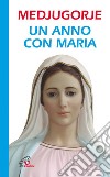 Medjugorje. Un anno con Maria. E-book. Formato PDF ebook