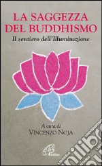 La saggezza del buddhismo. Il sentiero dell'illuminazione. E-book. Formato PDF