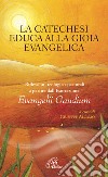 La catechesi educa alla gioia evangelica. Riflessioni teologico-pastorali a partire dall'Esortazione Evangelii Gaudium. E-book. Formato PDF ebook