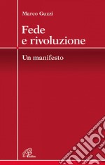 Fede e rivoluzione. Un manifesto. E-book. Formato PDF ebook