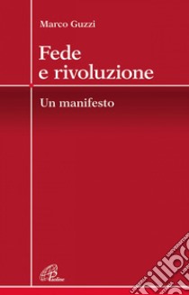 Fede e rivoluzione. Un manifesto. E-book. Formato EPUB ebook di Marco Guzzi