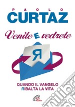 Venite e vedrete. Quando il Vangelo ribalta la vita. E-book. Formato PDF ebook