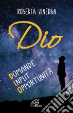 Dio. Domande, input, opportunità. E-book. Formato PDF ebook