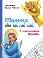 Mamma che sei nei cieli. Il Rosario a misura di bambino. Ediz. illustrata. E-book. Formato PDF ebook