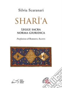 Shari'a. Legge sacra, norma giuridica. E-book. Formato PDF ebook di Silvia Scaranari