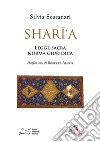 Shari'a. Legge sacra, norma giuridica. E-book. Formato PDF ebook di Silvia Scaranari