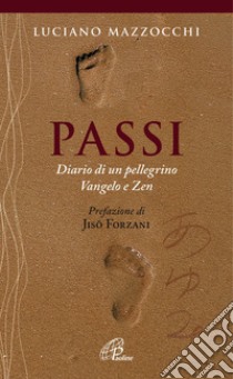 Passi. Diario di un pellegrino Vangelo e Zen. E-book. Formato PDF ebook di Luciano Mazzocchi