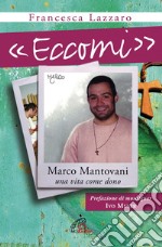 «Eccomi». Marco Mantovani. Una vita come dono. E-book. Formato PDF