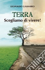 Terra. Scegliamo di vivere!. E-book. Formato PDF