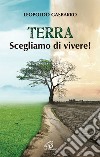 Terra. Scegliamo di vivere!. E-book. Formato PDF ebook di Leopoldo Gasbarro