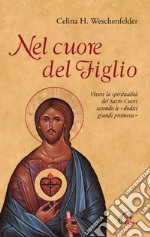 Nel cuore del Figlio. Vivere la spiritualità del Sacro Cuore secondo le «dodici grandi promesse». E-book. Formato PDF